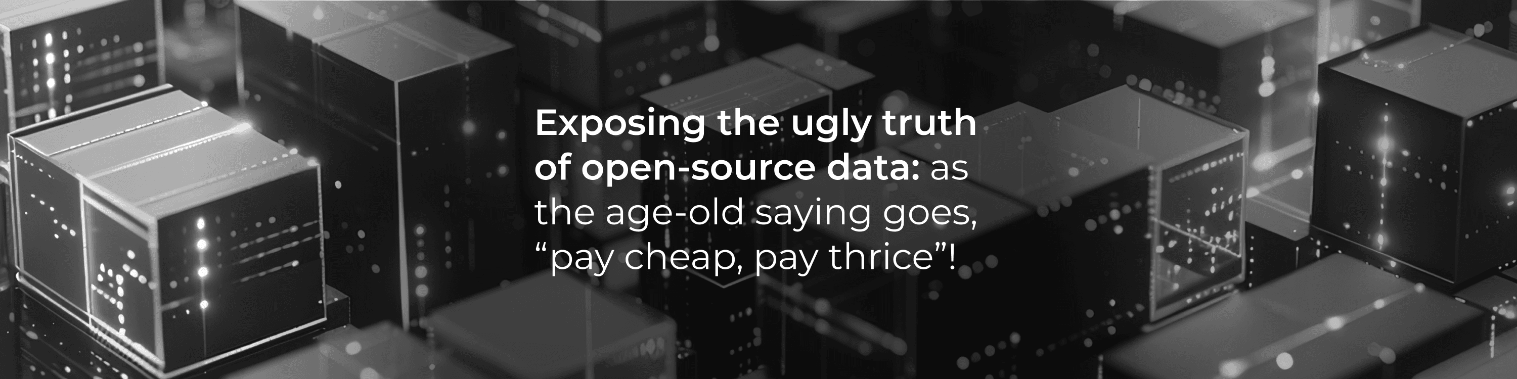 Exposing the ugly truth of open-source data: as the age-old saying goes, "pay cheap, pay thrice"!